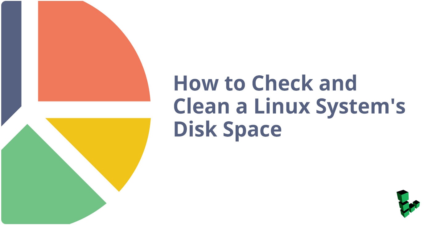 How to Check and Clean a Linux System's Disk Space | Linode Docs