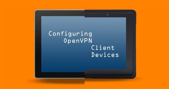 Configuring OpenVPN Client Devices
