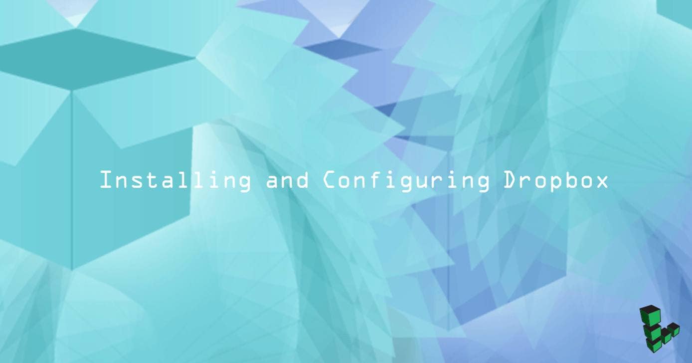 Installing and Configuring Dropbox Installing and Configuring Dropbox