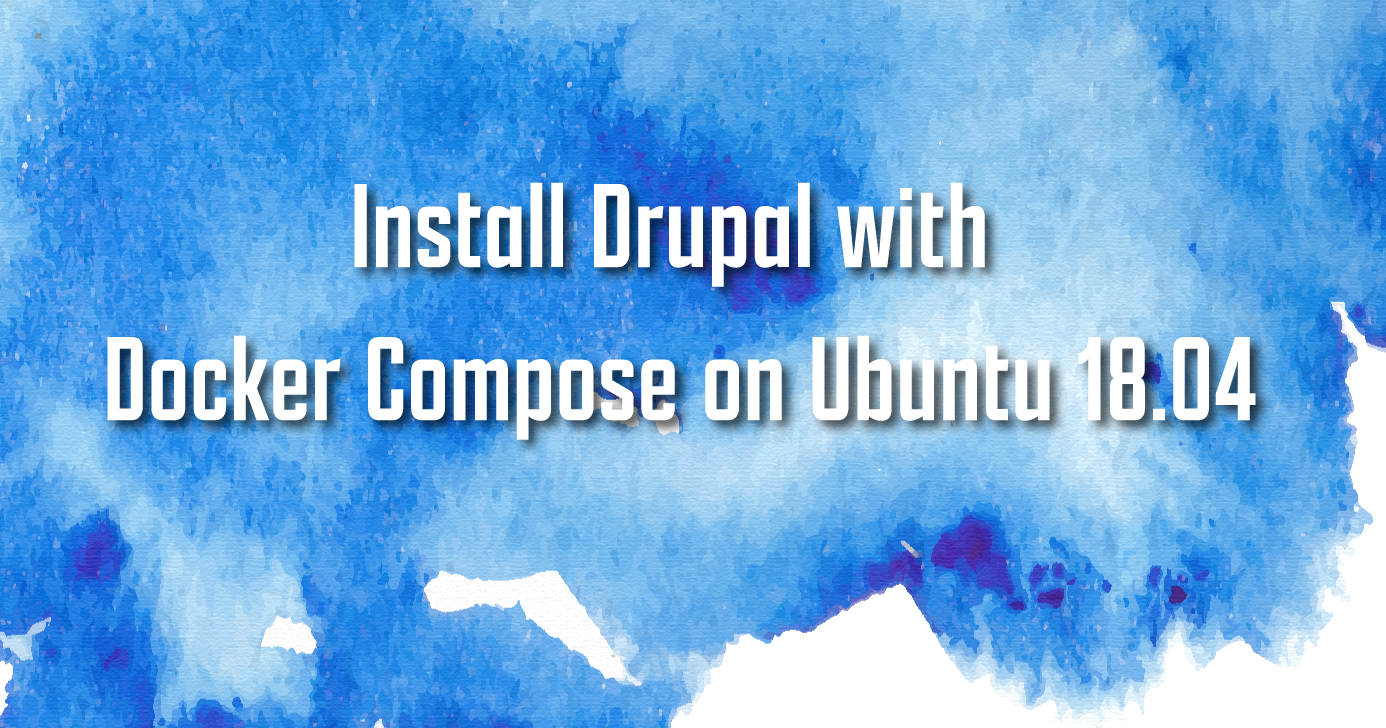 How to Install Drupal with Docker Compose on Ubuntu 18.04 | Linode Docs
