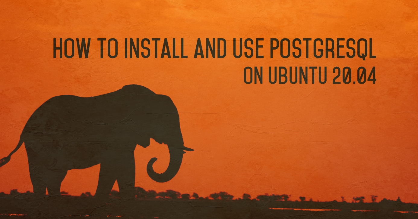 How to Install and Use PostgreSQL on Ubuntu 20.04. | Linode Docs
