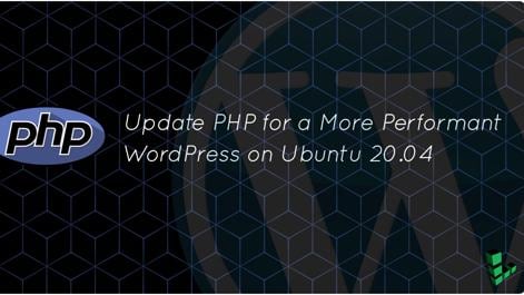 UpdatePHPforaMorePerformantWordPressonUbuntu2004.jpg