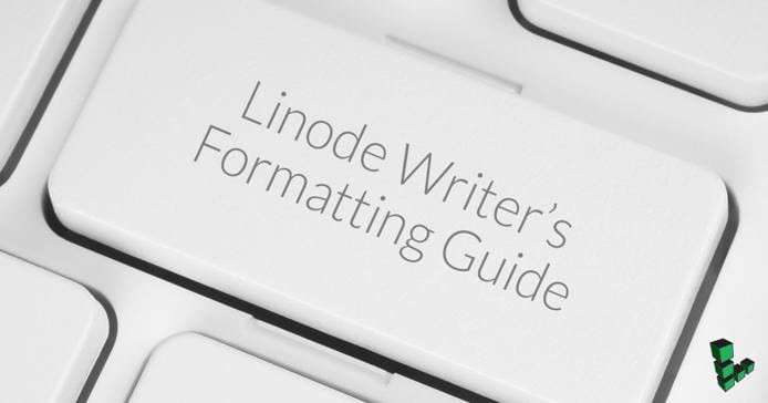 Linode Writer’s Formatting Guide