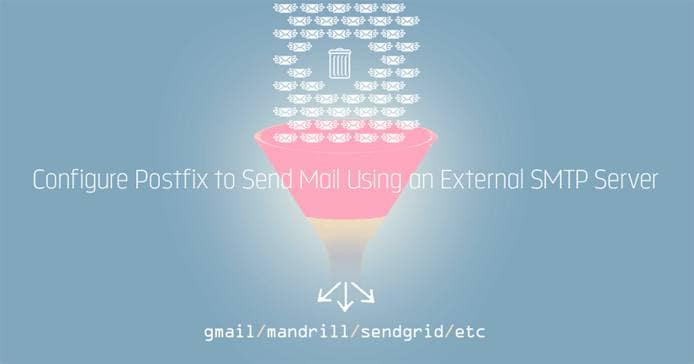 Configure Postfix to Send Mail Using an External SMTP Server