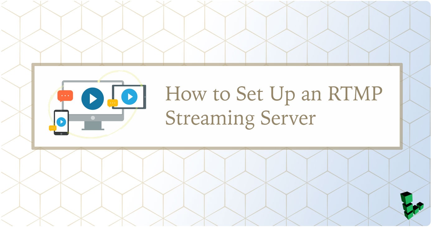 How to Set Up an RTMP Streaming Server | Linode Docs