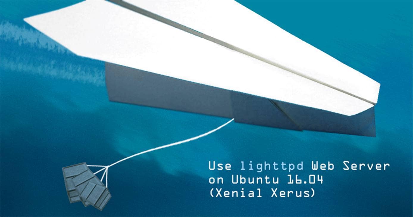 Use lighttpd Web Server on Ubuntu 16.04 Use lighttpd Web Server on Ubuntu 16.04