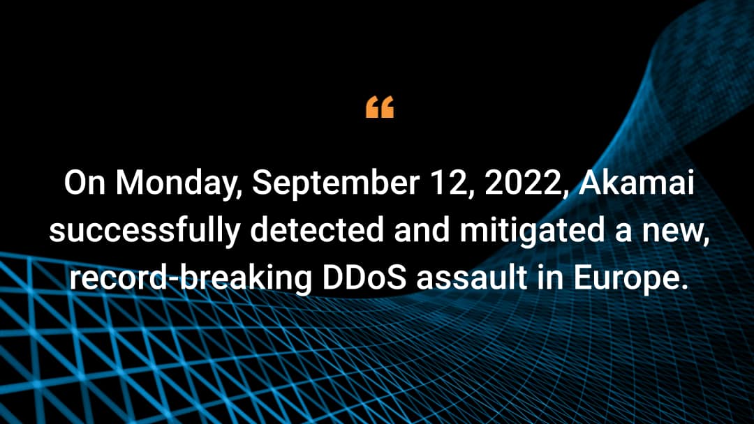 On Monday, September 12, 2022, Akamai successfully detected and mitigated a new, record-breaking DDoS assault in Europe.