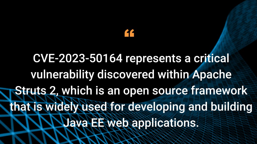 CVE-2023-50164 represents a critical vulnerability discovered within Apache Struts 2, which is an open source framework that is widely used for developing and building Java EE web applications.