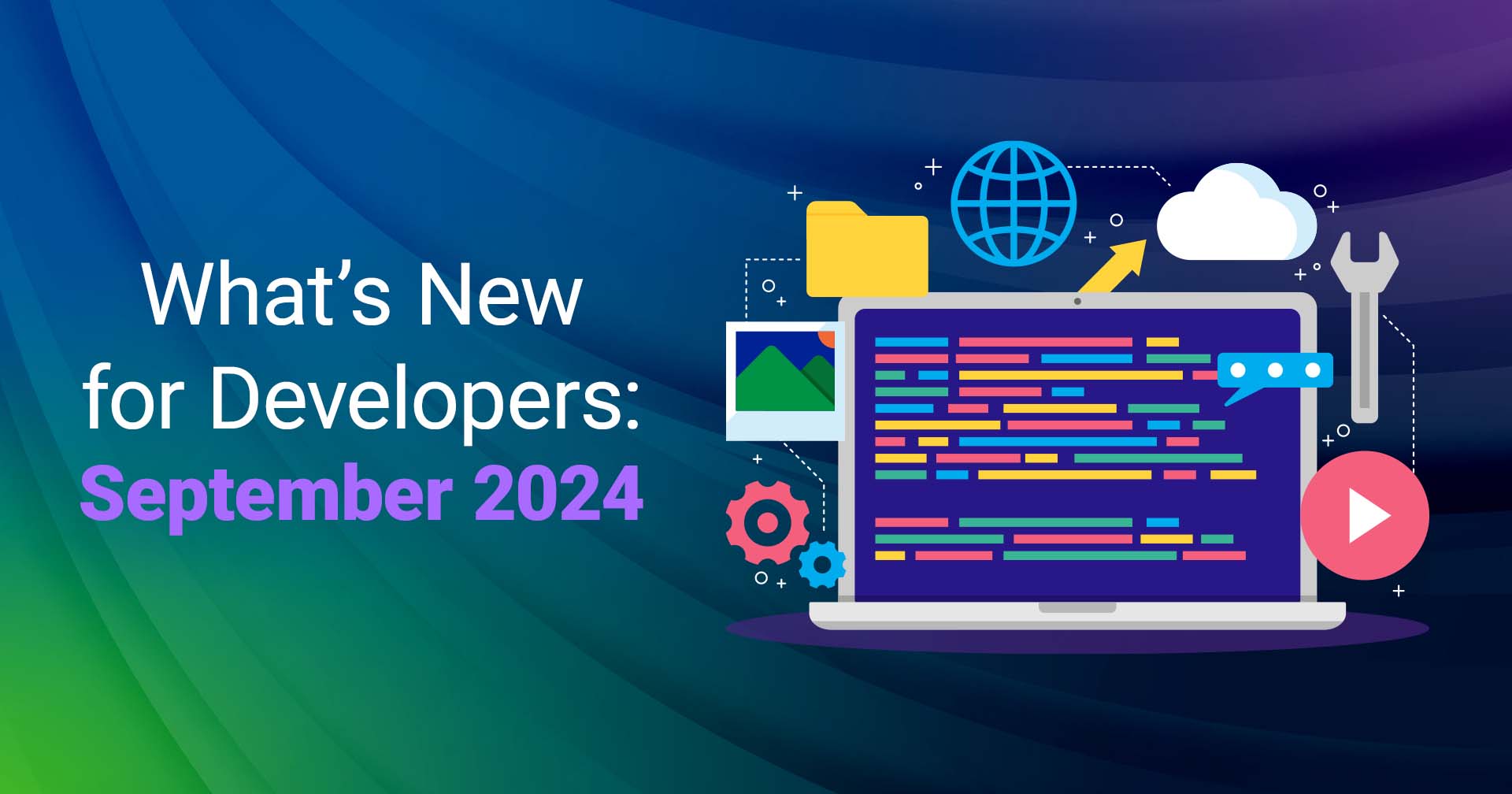 What's New for Developers: September 2024