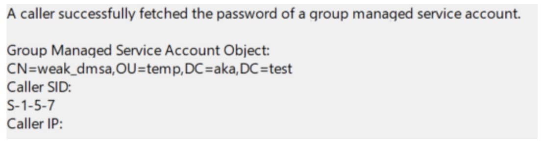 The caller details also did not look like a normal authorized password read: The caller SID was S-1-5-7 (ANONYMOUS LOGON), and the caller IP was empty (Figure 2). 