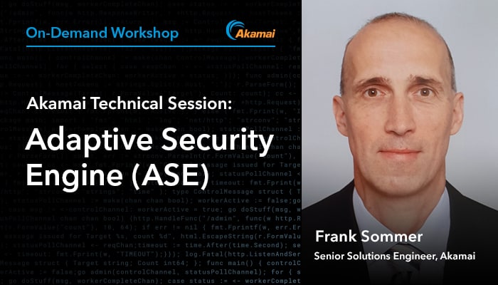 Akamai Technical Session: Adaptive Security Engine