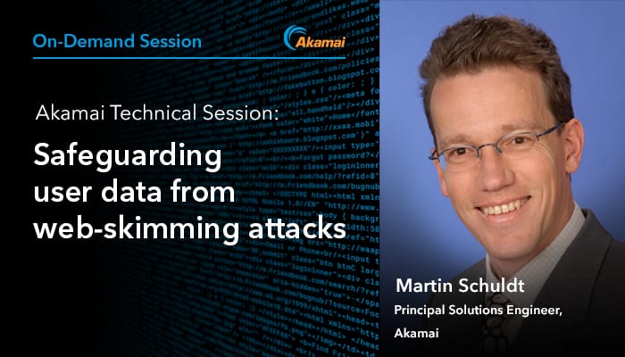 Safeguarding user data from web-skimming attacks | Akamai Technical Session