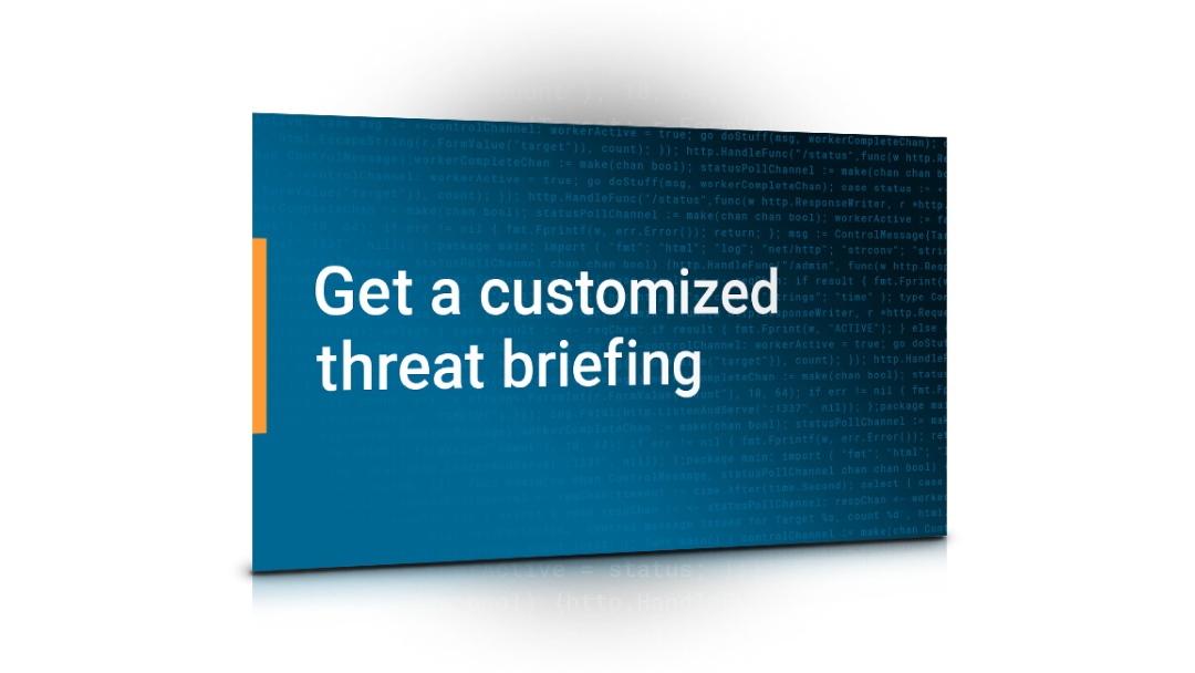 Get a customized threat briefing