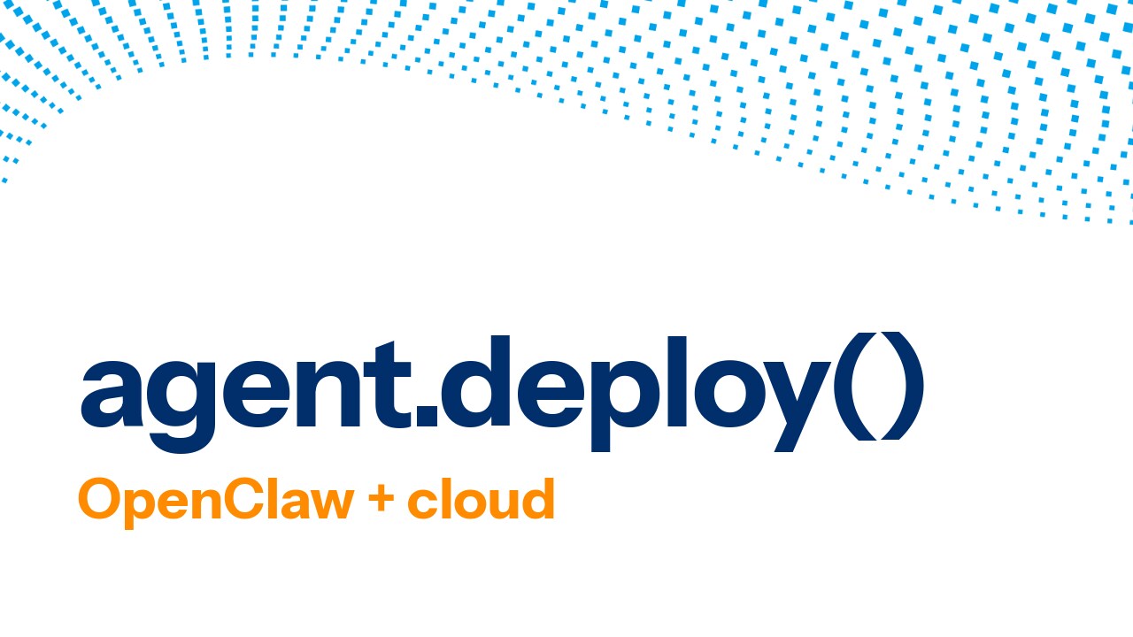 agent.deploy() OpenClaw + cloud