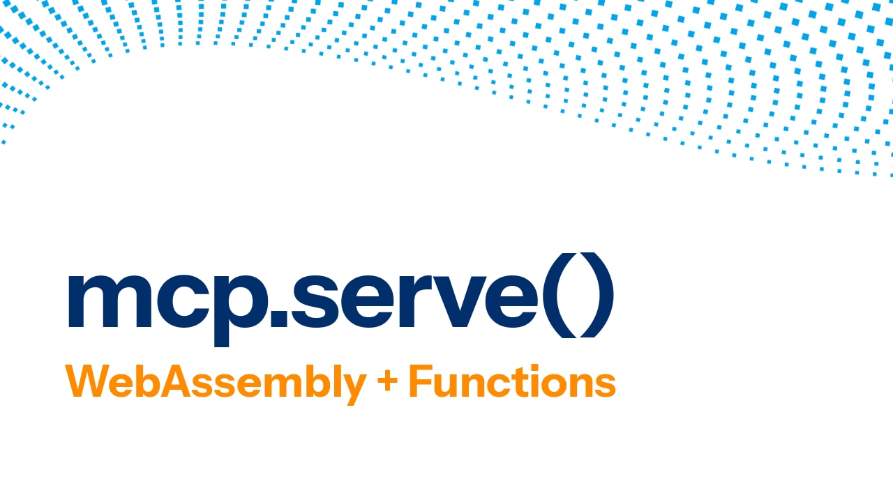 mcp.serve() WebAssembly + Functions